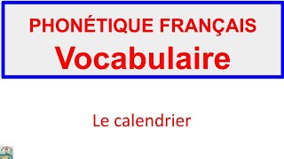 PHONÉTIQUE FRANÇAIS  VOCABULAIRE  Le calendrier  ACTIVITÉ 1 [upl. by Eiuqnom]