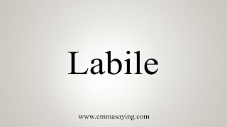 How To Say Labile [upl. by Wrand]