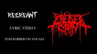 Chelsea Grin  Recreant Lyric Video  With Tom Barber Live [upl. by Ztnarf]