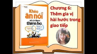 Khéo ăn nói sẽ có được thiên hạ  Chương 6  Gia vị hài hước trong giao tiếp  Hiệu trưởng đọc sách [upl. by Alikat]