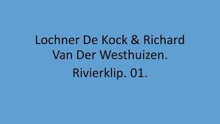 Lochner De Kock amp Richard Van Der Westhuizen  Rivierklip 01 [upl. by Sonitnatsok]