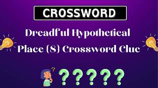 Dreadful Hypothetical Place 8 Crossword Clue [upl. by Pillihpnhoj497]