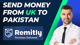 How to Send Money From UK to Pakistan Through Remitly [upl. by Hutchings425]