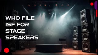 Who File ISF For Stage Speakers [upl. by Oidualc]