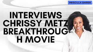 Priscilla Shirer Interviews Chrissy Metz Breakthrough Movie [upl. by Yoj729]