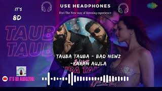 Tauba Tauba  Its 8DAudio  Bad Newz  Vicky Kaushal  Karan Aujla  Triptii Dimri [upl. by Feune566]