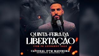 IPTM MADUREIRA  Quinta da Libertação com Pr Leonardo Sale [upl. by Goldston]