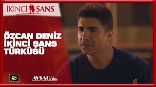 ÖZCAN DENİZ İKİNCİ ŞANS TÜRKÜSÜ  İKİNCİ ŞANS FİLM [upl. by Nimrak]