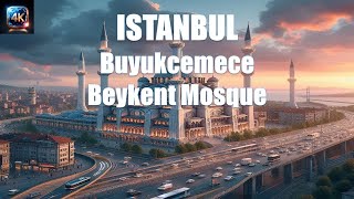 Beykent Mosque  Buyukcemece  Istanbul 4K  Turkey 4K [upl. by Ariam118]