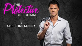 The Protective Billionaire  FULL AUDIOBOOK by Christine Kersey  clean and wholesome romance [upl. by Viv]