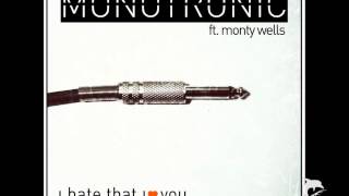 Monotronic ft Monty Wells  I Hate That I Love You Extended Mix [upl. by Rothberg958]