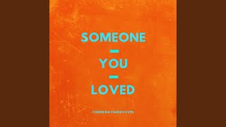 Someone You Loved [upl. by Thorn]