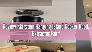 Review Klarstein Hanging Island Cooker Hood Extractor Fan for Kitchen Islands 558m³h Airflow Tim [upl. by Munn475]