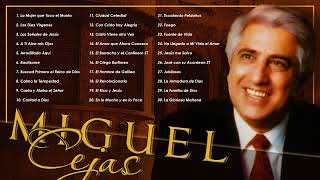 Las mejores Alabanzas y Adoraciones de Miguel CejasMúsica Cristiana con Miguel CejasVol5 [upl. by Ailemap209]