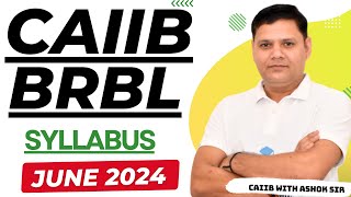 CAIIB 2024  CAIIB BRBL SYLLABUS amp STRATEGY JUNE 2024 [upl. by Sorensen]