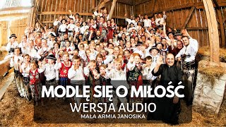 WERSJA AUDIO Mała Armia Janosika feat Megitza Trio  Modlę się o miłość  WERSJA AUDIO [upl. by Anne-Corinne91]