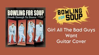 Bowling For Soup “Girl All The Bad Guys Want” Guitar Cover [upl. by Agathy]