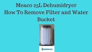 Meaco 25L Dehumidryer How To Remove Filter and Water Tank Byemould [upl. by Bernadina875]