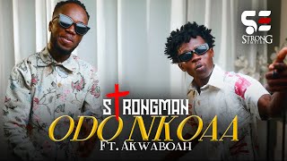 Strongman  Odo Nkoaa ft Akwaboah Official Video [upl. by Deibel955]