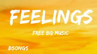 FeelingsFreeCopyrightClaimBackgroundMusicBSongs [upl. by Llertak]