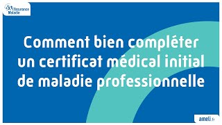 Comment bien compléter un certificat médical initial de maladie professionnelle [upl. by Matthei]