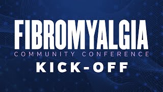 Fibromyalgia Community Conference  Kickoff event [upl. by Farrica]