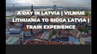 A day in Latvia  Vilnius Lithuania to Rigga Latvia  UAE PCC Double Legalization  Train Experience [upl. by Regnig]