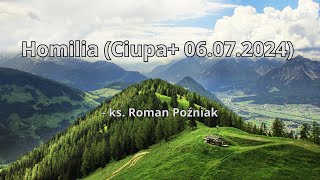 Homilia Ciupa 06072024  ks Roman Poźniak [upl. by Cirdla481]