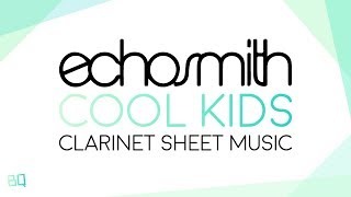 Cool Kids  Echosmith Clarinet Sheet Music [upl. by Anoynek]