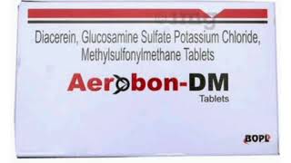 Aerobon DM Tablets Diacerein Glucosamine Sulfate Potassium Chloride Methylsulfonylmethane Tablets [upl. by Patric]