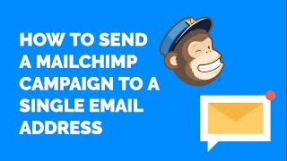 How to Send a MailChimp Campaign to a Single Email Address [upl. by Ahsim]