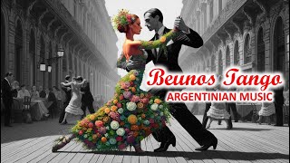 Buenos Tango ARGENTINE MUSIC The Best of Tango [upl. by Gonta]