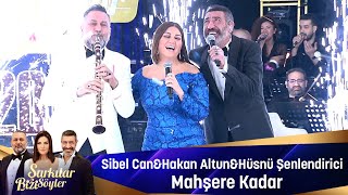 Sibel Can amp Hakan Altun amp Hüsnü Şenlendirici  MAHŞERE KADAR [upl. by Jillene]