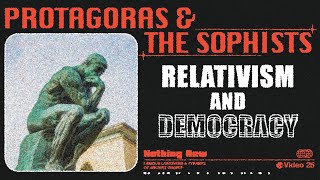 Protagoras amp The Sophists Relativism and Democracy [upl. by Newhall141]