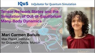 Mari Carmen BanulsTensor Network States and the Simulation of OutofEquilibrium ManyBody Dynamics [upl. by Webster]