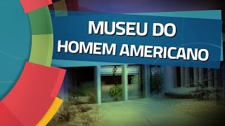 Conhecendo Museus  Ep 44 MUSEU DO HOMEM AMERICANO [upl. by Sedrul]