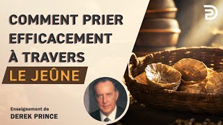 Comment prier efficacement à travers le jeûne  Derek Prince [upl. by Hartmunn]