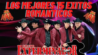 GRUPO EXTERMINADOR SUS 15 MEJORES EXITOS ROMANTICOS UNO TRAS OTRO DJ HAR [upl. by Yemrej57]