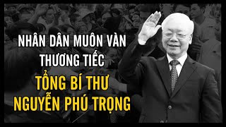 Nhân dân muôn vàn thương tiếc Tổng Bí thư Nguyễn Phú Trọng  VTV24 [upl. by Ledoux321]