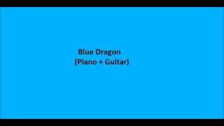 Blue Dragon Piano  Guitar [upl. by Eggleston651]