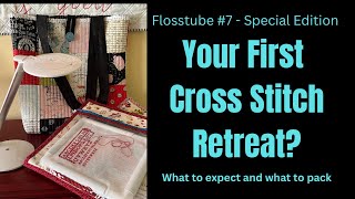 Cross stitch Retreats  “smalls” and floss drop swaps what to pack what to expect Flosstube 7 [upl. by Ennad]