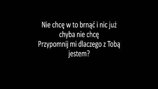 KORTEZ  Dlaczego z tobą jestem  tekst [upl. by Ballou]