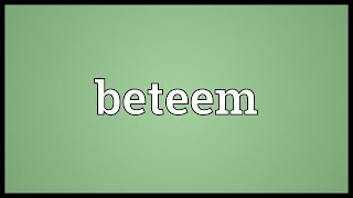 Beteem Meaning [upl. by Laikeze]