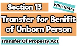 Section 13  Transfer for Benifit of Unborn Person Section 13 of Transfer of Property Act [upl. by Montagna973]