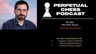 NM Matt Gross on How he Revamped his Chess Game and Became a Master at Age 48 [upl. by Naawaj]