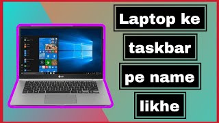 Laptop taskbar pe apna name kaise likhe [upl. by Akinajnat207]