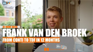 At home with Frank van den Broek  From Continental level to Tour de France in 12 months [upl. by Uoliram496]