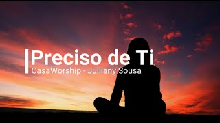 Preciso de Ti  CasaWorshipJulliany Souza  Playbackcom Letra [upl. by Navert226]