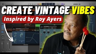 Unlocking the Roy Ayers Vibraphone Sound in Logic Pro Vintage Vibes Tutorial  Verysickbeats [upl. by Lukash]