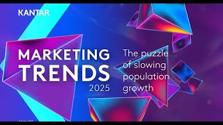 Kantar Marketing Trends 2025 – The puzzle of slowing population growth [upl. by Arul]